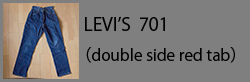 LEVI'S701(doubleside)